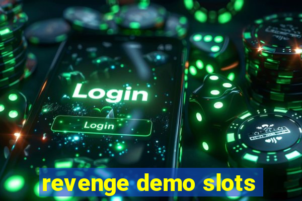 revenge demo slots